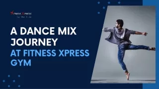 A Dance Mix Journey at Fitness Xpress Gym