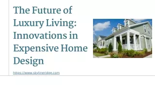 The Future of Luxury Living Innovations in Expensive Home Design