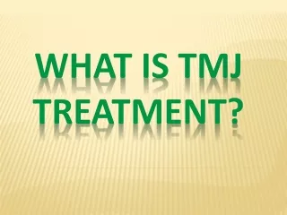 What-is-TMJ-Treatment.8494127.powerpoint