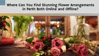 Where Can You Find Stunning Flower Arrangements in Perth Both Online and Offline