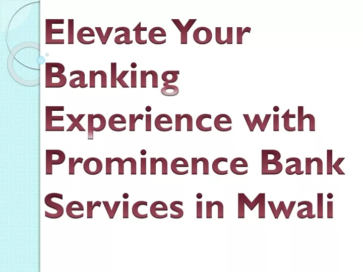 elevate your banking experience with prominence bank services in mwali