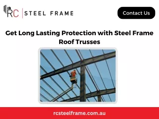 Get Long Lasting Protection with Steel Frame Roof Trusses