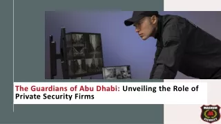 The Guardians of Abu Dhabi: Unveiling the Role of Private Security Firms