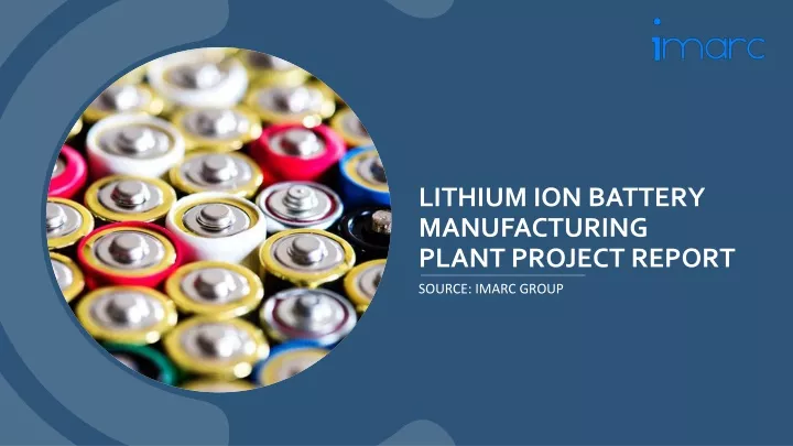 lithium ion battery manufacturing plant project report