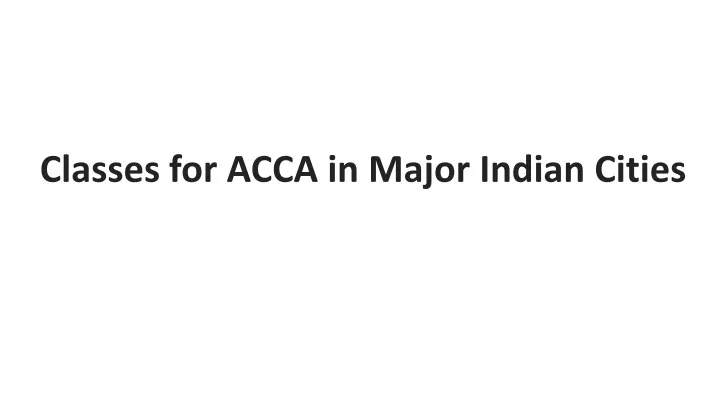 classes for acca in major indian cities