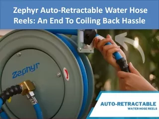 zephyr auto retractable water hose reels an end to coiling back hassle