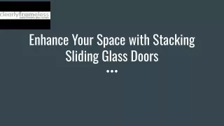 Enhance Your Space with Stacking Sliding Glass Doors