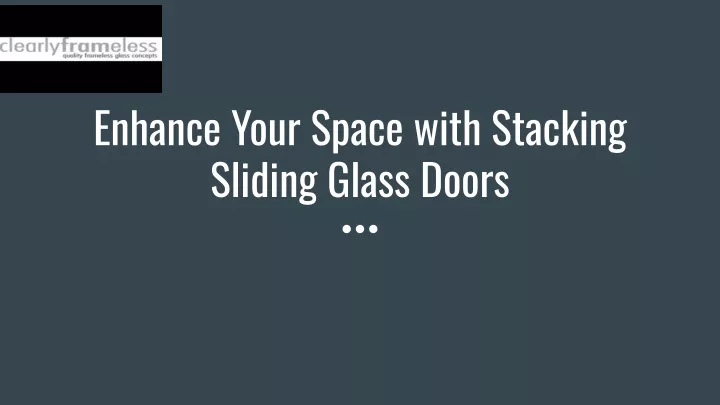 enhance your space with stacking sliding glass