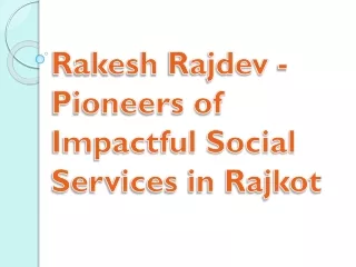 Rakesh Rajdev - Pioneers of Impactful Social Services in Rajkot