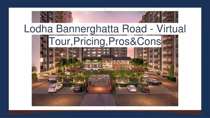 lodha bannerghatta road virtual tour pricing pros cons