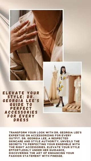 Elevate Your Style Dr. Georgia Lee's Guide to Perfect Accessories for Every Dress