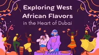 Exploring West African Flavors in the Heart of Dubai
