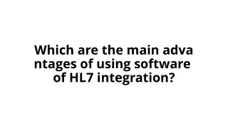 Which are the main advantages of using software of HL7 integration