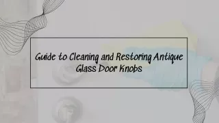 Guide to Cleaning and Restoring Antique Glass Door Knobs
