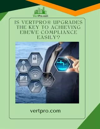 Is VertPro® Upgrades the Key to Achieving EBEWE Compliance Easily