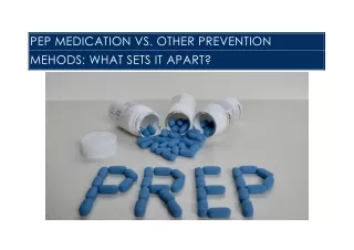 Pep Medication vs Other Prevention Methods - What Sets It Apart