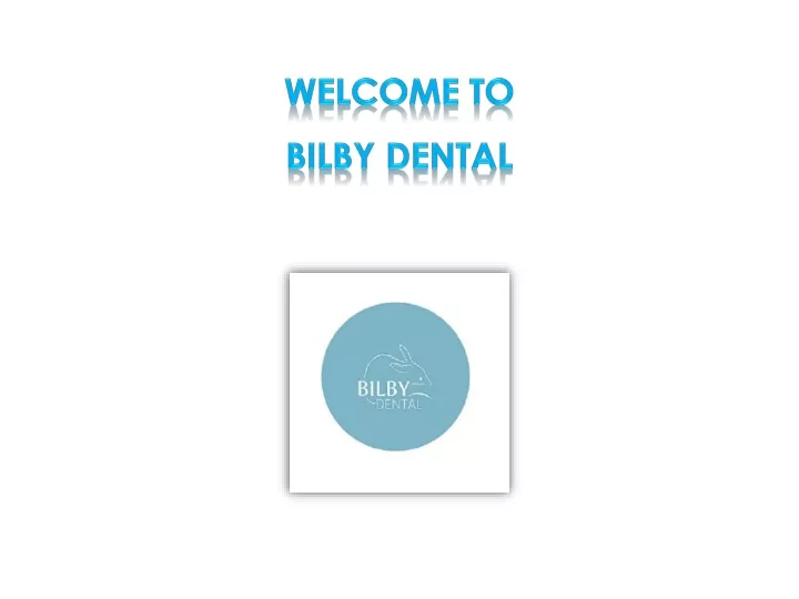 welcome to bilby dental