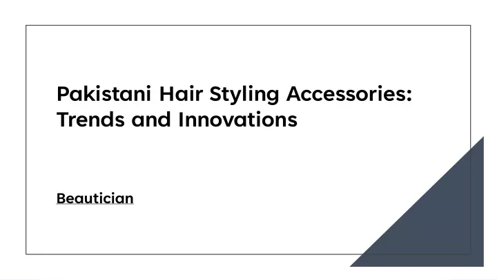 pakistani hair styling accessories trends