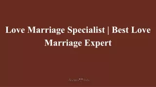 Love Marriage Specialist | Best Love Marriage Expert