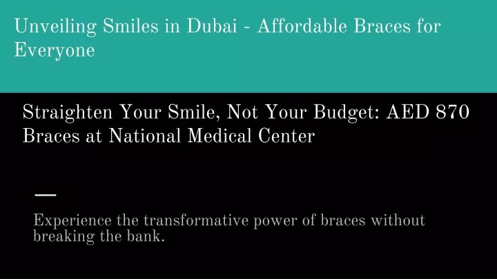 straighten your smile not your budget aed 870 braces at national medical center