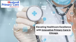 Elevating Healthcare Excellence with Innovative Primary Care in Chicago