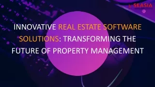 INNOVATIVE REAL ESTATE SOFTWARE SOLUTIONS  TRANSFORMING THE FUTURE OF PROPERTY MANAGEMENT