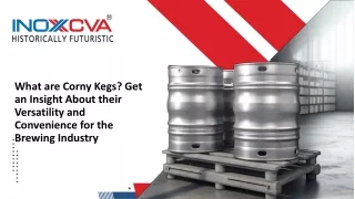 What are Corny Kegs -Get an Insight About their Versatility and Convenience for the Brewing Industry