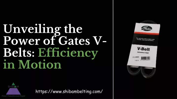 unveiling the power of gates v belts efficiency in motion
