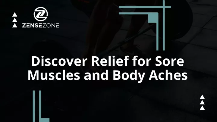 discover relief for sore muscles and body aches