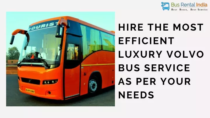 hire the most efficient luxury volvo bus service