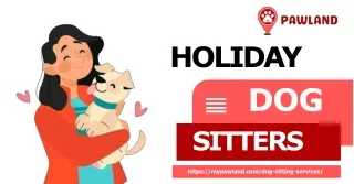 Holiday Bliss for Your Pup: Pawland's Top-Rated Dog Sitters!