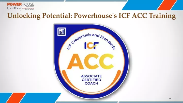 unlocking potential powerhouse s icf acc training