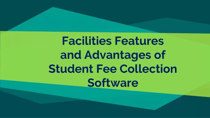 facilities features and advantages of student fee collection software