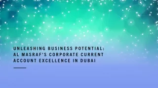 unleashing business potential al masraf s corporate current account excellence in dubai