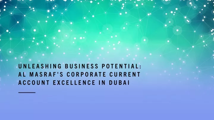 unleashing business potential al masraf s corporate current account excellence in dubai