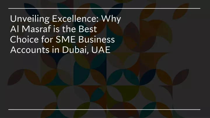 unveiling excellence why al masraf is the best choice for sme business accounts in dubai uae