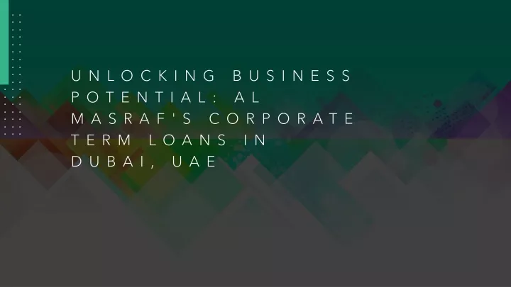 unlocking business potential al masraf s corporate term loans in dubai uae