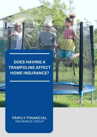 DOES HAVING A TRAMPOLINE AFFECT HOMEOWNERS INSURANCE