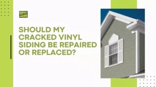 Should My Cracked Vinyl Siding Be Repaired or Replaced?