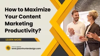 How to Maximize Your Content Marketing Productivity