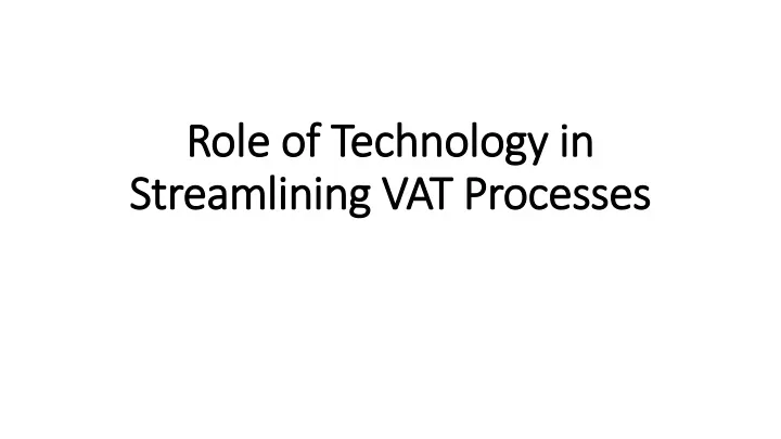 role of technology in streamlining vat processes