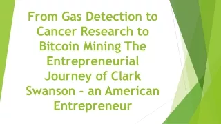 From Gas Detection to Cancer Research to Bitcoin Mining: The Entrepreneurial Journey of Clark Swanson – US Entrepreneur
