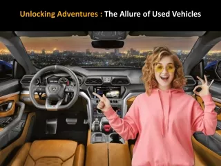 Unlocking Adventures - The Allure of Used Vehicles