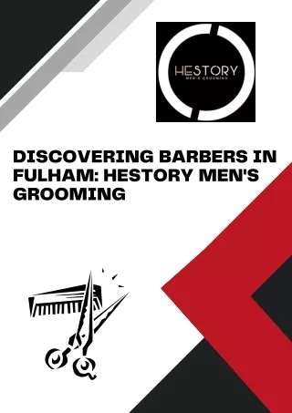 Discovering Barbers in Fulham Hestory Men's Grooming