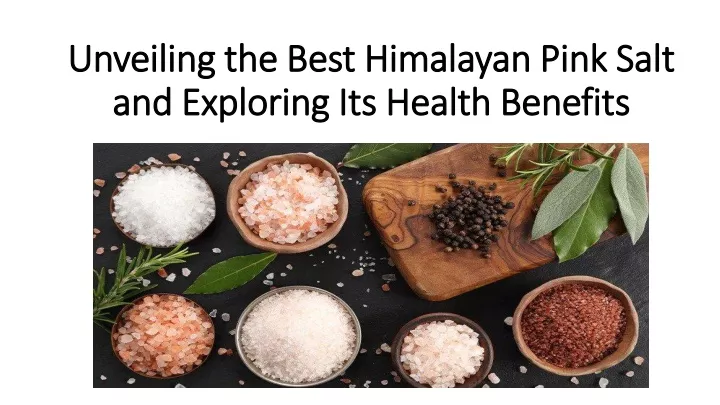 unveiling the best himalayan pink salt unveiling