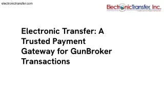 Electronic Transfer_ A Trusted Payment Gateway for GunBroker Transactions