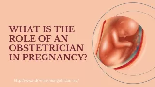 What is the role of an obstetrician in pregnancy (4)