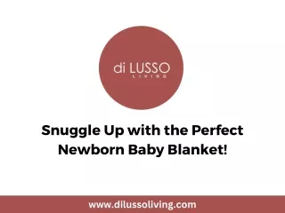 Snuggle Up with the Perfect Newborn Baby Blanket!