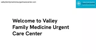 Welcome to Valley Family Medicine Urgent Care Center