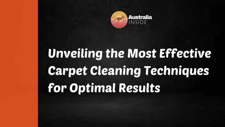 unveiling the most effective carpet cleaning